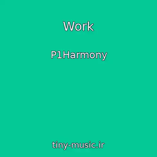 کاور آهنگ Work از P1Harmony