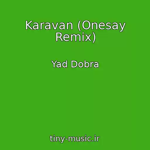 کاور آهنگ Karavan (Onesay Remix) از Yad Dobra