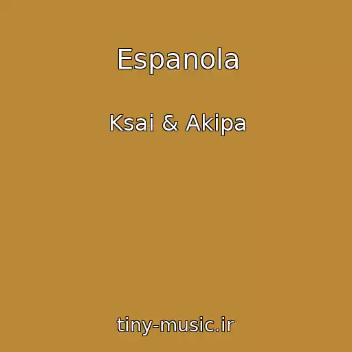 کاور آهنگ Espanola از Ksai & Akipa