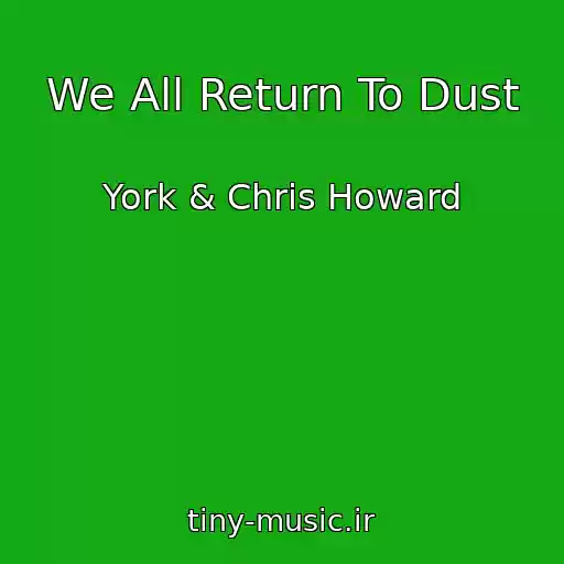 کاور آهنگ We All Return To Dust از York & Chris Howard