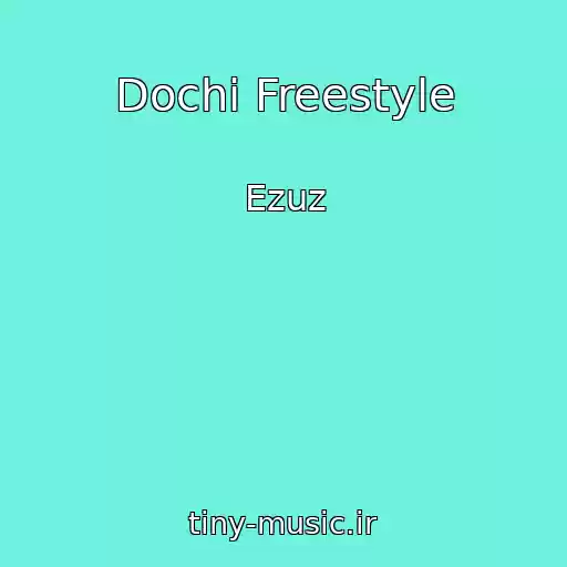 کاور آهنگ Dochi Freestyle از Ezuz