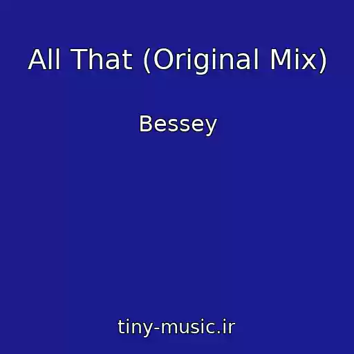 کاور آهنگ All That (Original Mix) از Bessey
