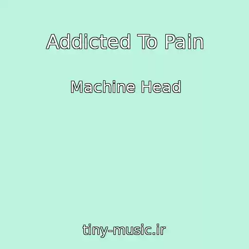 کاور آهنگ Addicted To Pain از Machine Head