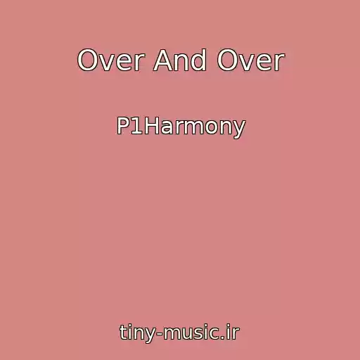 کاور آهنگ Over And Over از P1Harmony