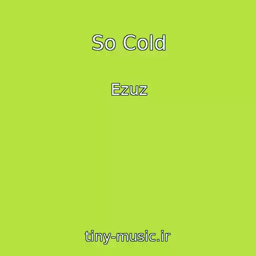 کاور آهنگ So Cold از Ezuz