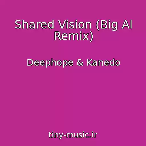 کاور آهنگ Shared Vision (Big Al Remix) از Deephope & Kanedo