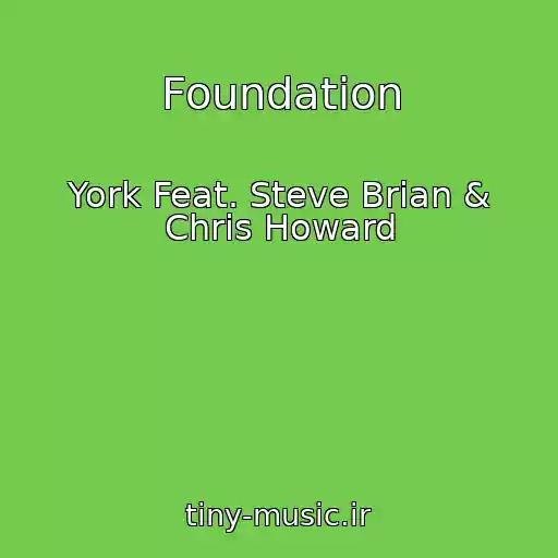 کاور آهنگ Foundation از York Feat. Steve Brian & Chris Howard