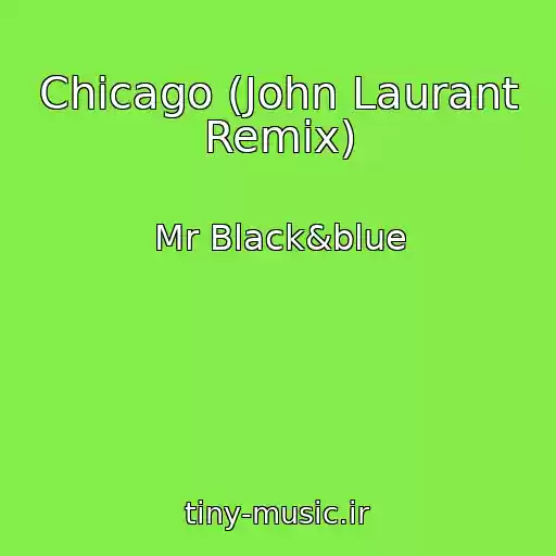کاور آهنگ Chicago (John Laurant Remix) از Mr Black&blue