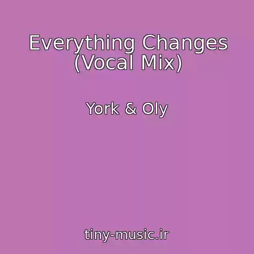 کاور آهنگ Everything Changes (Vocal Mix) از York & Oly