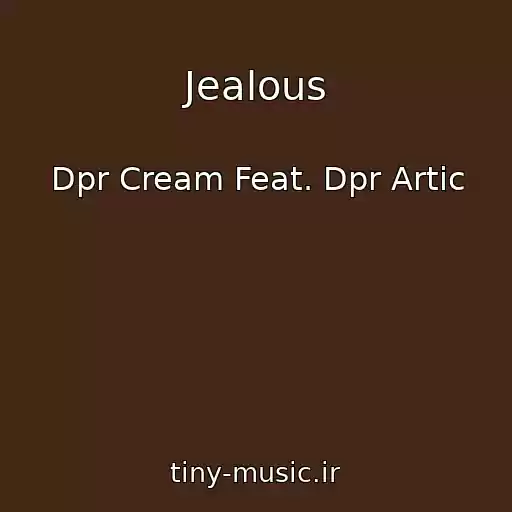 کاور آهنگ Jealous از Dpr Cream Feat. Dpr Artic