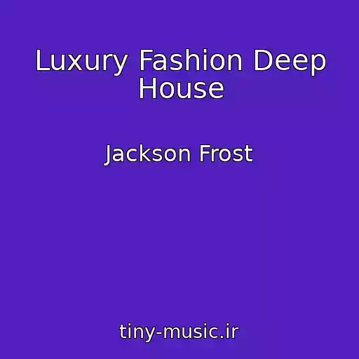 کاور آهنگ Luxury Fashion Deep House از Jackson Frost