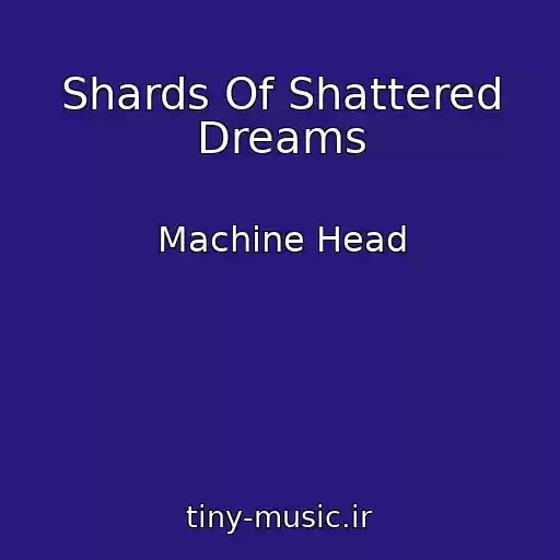 کاور آهنگ Shards Of Shattered Dreams از Machine Head