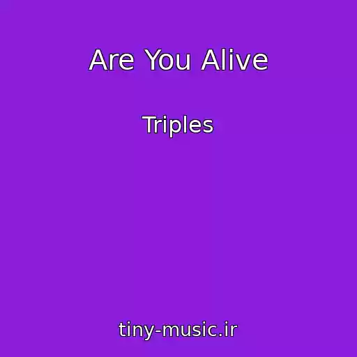 کاور آهنگ Are You Alive از Triples