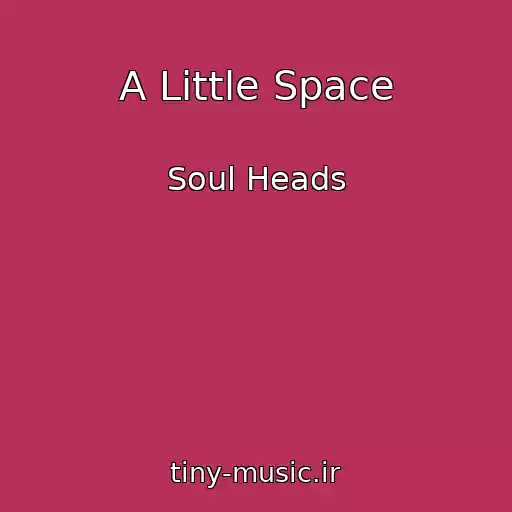 کاور آهنگ A Little Space از Soul Heads