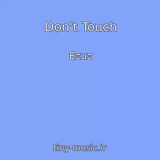 کاور آهنگ Don't Touch از Ezuz