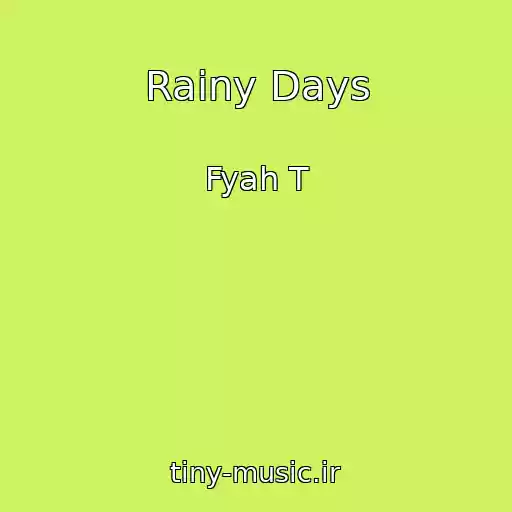کاور آهنگ Rainy Days از Fyah T