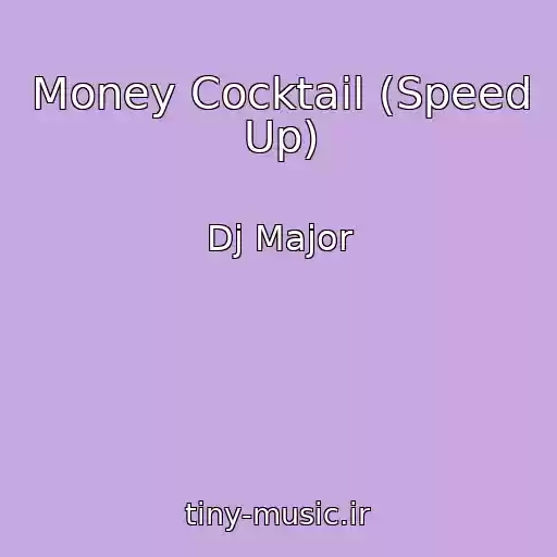 کاور آهنگ Money Cocktail (Speed Up) از Dj Major