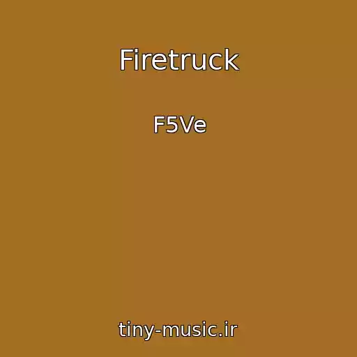 کاور آهنگ Firetruck از F5Ve