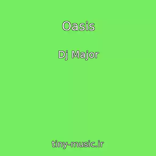 کاور آهنگ Oasis از Dj Major