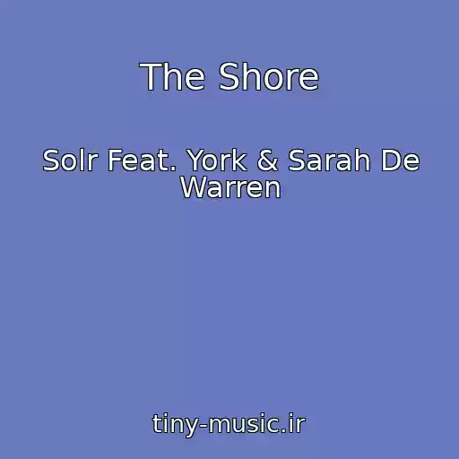 کاور آهنگ The Shore از Solr Feat. York & Sarah De Warren