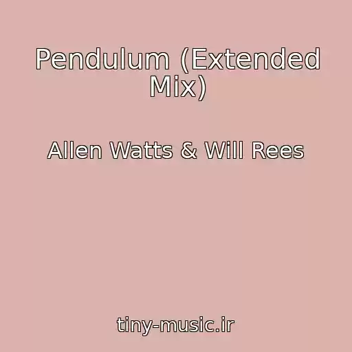 کاور آهنگ Pendulum (Extended Mix) از Allen Watts & Will Rees