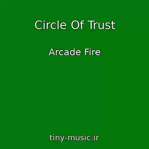کاور آهنگ Circle Of Trust از Arcade Fire