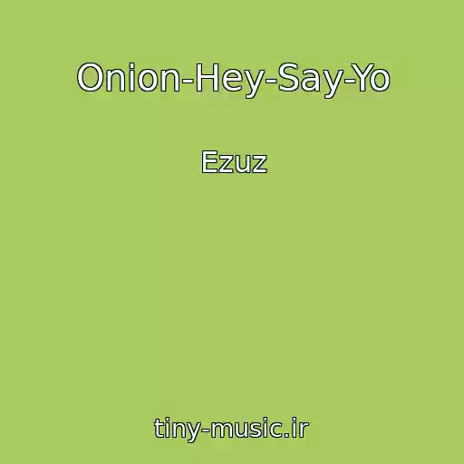 کاور آهنگ Onion-Hey-Say-Yo از Ezuz
