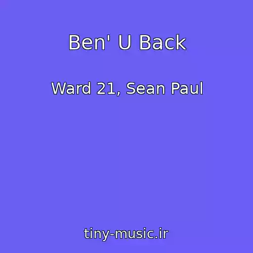 کاور آهنگ Ben' U Back از Ward 21, Sean Paul