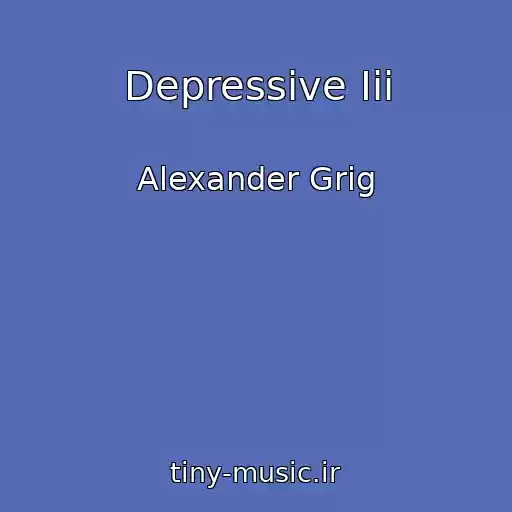 کاور آهنگ Depressive Iii از Alexander Grig