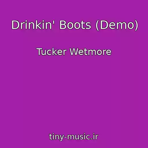 کاور آهنگ Drinkin' Boots (Demo) از Tucker Wetmore