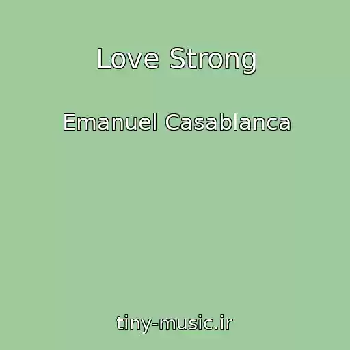 کاور آهنگ Love Strong از Emanuel Casablanca