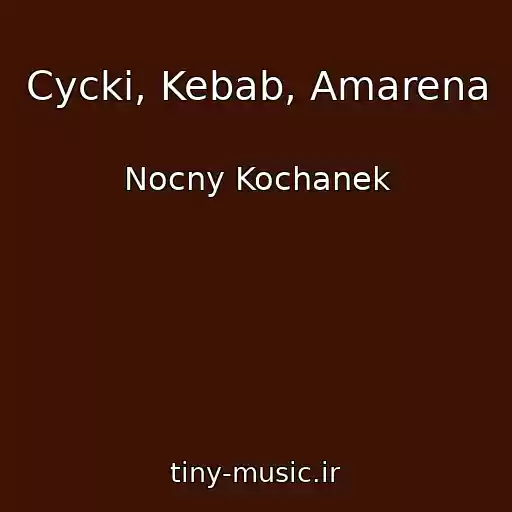 کاور آهنگ Cycki, Kebab, Amarena از Nocny Kochanek