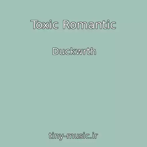 کاور آهنگ Toxic Romantic از Duckwrth