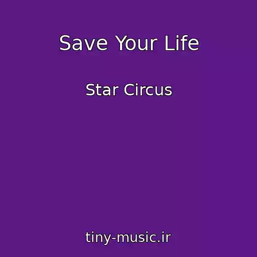 کاور آهنگ Save Your Life از Star Circus