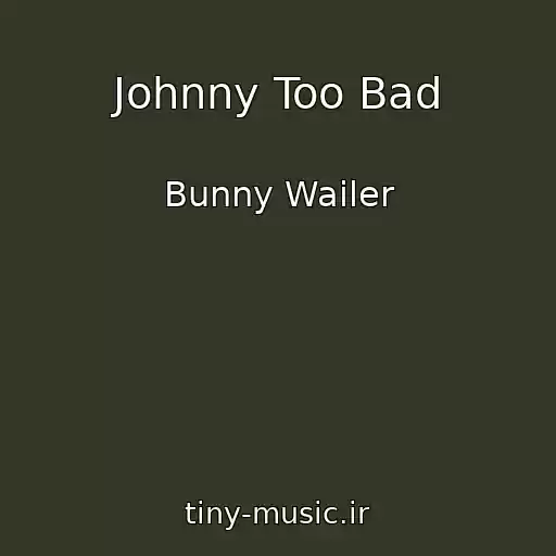 کاور آهنگ Johnny Too Bad از Bunny Wailer
