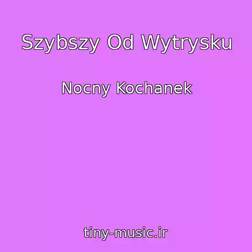 کاور آهنگ Szybszy Od Wytrysku از Nocny Kochanek