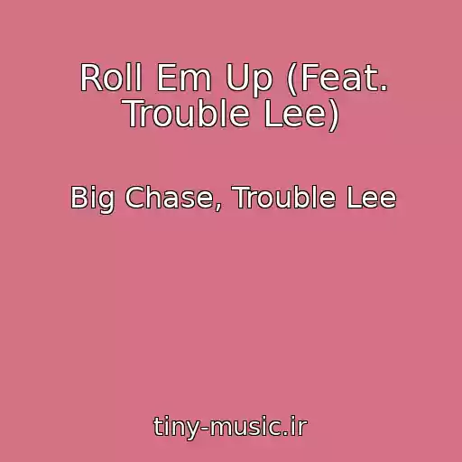 کاور آهنگ Roll Em Up (Feat. Trouble Lee) از Big Chase, Trouble Lee