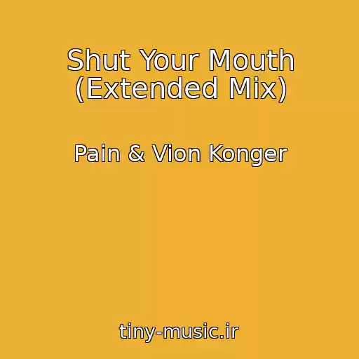 کاور آهنگ Shut Your Mouth (Extended Mix) از Pain & Vion Konger