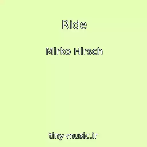 کاور آهنگ Ride از Mirko Hirsch