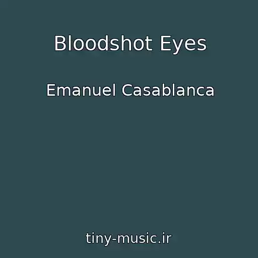 کاور آهنگ Bloodshot Eyes از Emanuel Casablanca