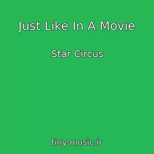 کاور آهنگ Just Like In A Movie از Star Circus
