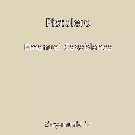 کاور آهنگ Pistolero از Emanuel Casablanca