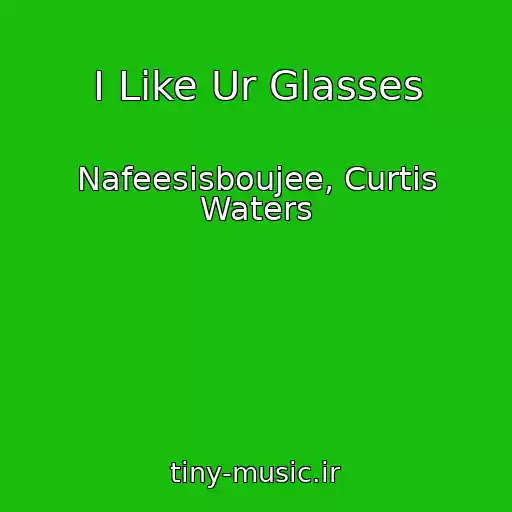 کاور آهنگ I Like Ur Glasses از Nafeesisboujee, Curtis Waters
