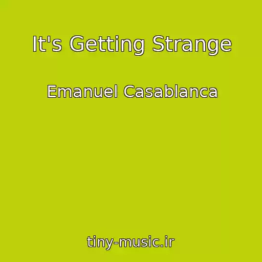 کاور آهنگ It's Getting Strange از Emanuel Casablanca