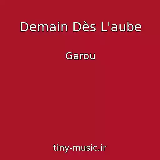 کاور آهنگ Demain Dès L'aube از Garou