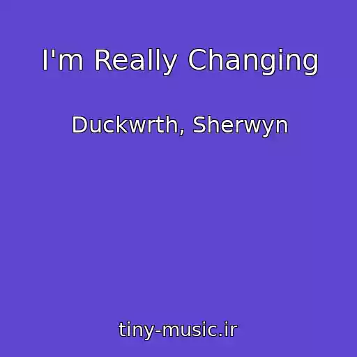 کاور آهنگ I'm Really Changing از Duckwrth, Sherwyn