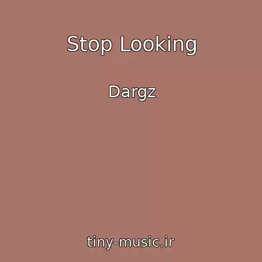 کاور آهنگ Stop Looking از Dargz