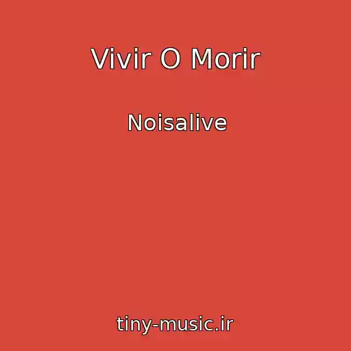 کاور آهنگ Vivir O Morir از Noisalive