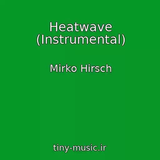 کاور آهنگ Heatwave (Instrumental) از Mirko Hirsch