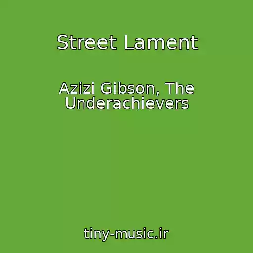کاور آهنگ Street Lament از Azizi Gibson, The Underachievers